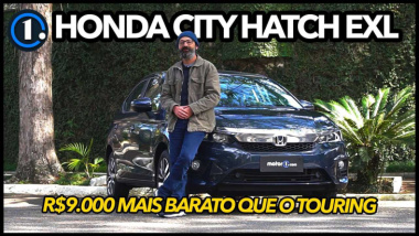 Honda City Hatch EXL: Vale a pena economizar R$ 9.000 ou levar o Touring?